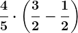 \frac45 \cdot \left ( \frac32 - \frac12 \right )