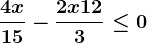 \frac4x15-\frac2x+123\leq 0