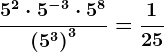 \frac5^2 \cdot 5^-3 \cdot 5^8\left ( 5^3 \right )^3 = \frac125
