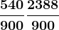 \frac540900+\frac2388900