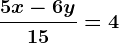 \frac5x-6y15=4