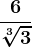 \frac6\sqrt[3]3