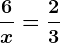 \frac6x=\frac23