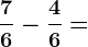 \frac76-\frac46=