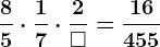 \frac85\cdot \frac17\cdot \frac2\square =\frac16455