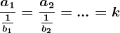 \fraca1\frac1b1=\fraca2\frac1b2=...=k