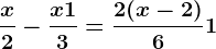 \fracx2-\fracx+13=\frac2(x-2)6+1