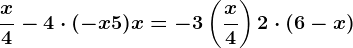 \fracx4-4\cdot (-x+5)+x =-3\left (\fracx4 \right )+2\cdot \left ( 6-x \right )