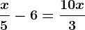 \fracx5 - 6 =\frac10x3