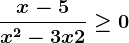 \fracx-5x^2-3x+2\geq 0