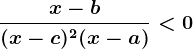 \fracx-b(x-c)^2(x-a)<0