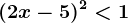 \inline (2x-5)^2< 1