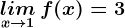 \inline \undersetx--> 1lim\, f(x)=3