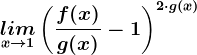 \inline \undersetx--> 1lim\left ( \fracf(x) g(x)-1\right )^2\cdot g(x)