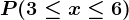 \inline P(3\leq x\leq 6)