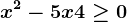 \inline x^2-5x+4\geq 0