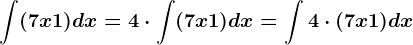 \int (7x+1)dx=4\cdot \int (7x+1)dx=\int 4\cdot (7x+1)dx