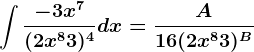 \int \frac-3x^7(2x^8+3)^4dx=\fracA16(2x^8+3)^B