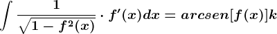 \int \frac1\sqrt1-f^2(x)\cdot f'(x)dx=arcsen[f(x)]+k