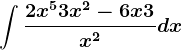 \int \frac2x^5+3x^2-6x+3x^2dx