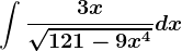 \int \frac3x\sqrt121-9x^4dx