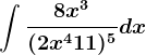 \int \frac8x^3(2x^4+11)^5dx