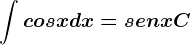\int cosxdx=senx+C