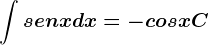 \int senxdx=-cosx+C
