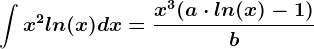 \int x^2ln(x)dx=\fracx^3(a\cdot ln(x)-1)b