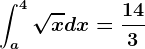 \inta^4\sqrtxdx=\frac143