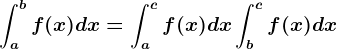 \inta^bf(x)dx=\inta^cf(x)dx+\intb^cf(x)dx