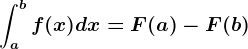 \inta^bf(x)dx=F(a)-F(b)