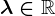 \lambda \in \mathbbR