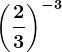 \left (\frac23 \right )^-3