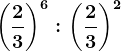 \left (\frac23 \right )^6 : \left (\frac23 \right )^2