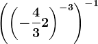 \left (\left (-\frac43 + 2 \right )^-3 \right )^-1