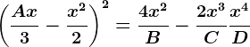 \left ( \dfracAx3-\dfracx^22 \right )^2=\dfrac4x^2B-\dfrac2x^3C+\dfracx^4D