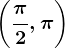 \left ( \frac\pi 2 ,\pi \right )