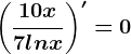 \left ( \frac10x7lnx \right )'=0
