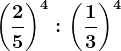 \left ( \frac25 \right )^4:\left ( \frac13 \right )^4