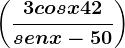 \left ( \frac3cosx+42senx-50 \right )