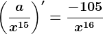 \left ( \fracax^15 \right )'=\frac-105x^16
