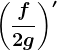 \left ( \fracf2g \right )'