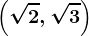 \left ( \sqrt2 ,\sqrt3\right )