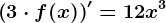 \left ( 3\cdot f(x) \right )'=12x^3