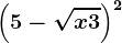 \left ( 5-\sqrtx+3 \right )^2