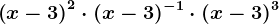 \left ( x-3 \right )^2 \cdot (x-3)^-1 \cdot (x-3)^3