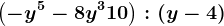 \left (-y^5-8y^3+10 \right ) : \left ( y-4 \right )