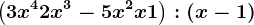 \left (3x^4+2x^3-5x^2+x+1 \right ) : \left ( x-1 \right )