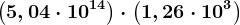\left (5,04\cdot 10^14 \right ) \cdot \left (1,26\cdot 10^3 \right )